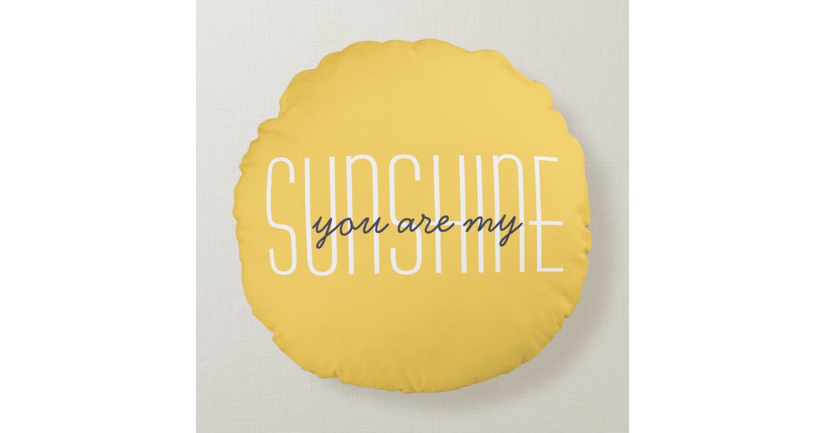 You Are My Sunshine Quote Bright Yellow Decorative Round Pillow