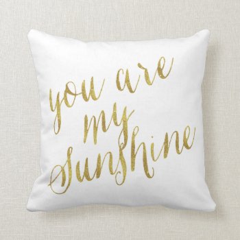 You Are My Sunshine Quote Faux Gold Foil Sparkly Throw Pillow by ZZ_Templates at Zazzle
