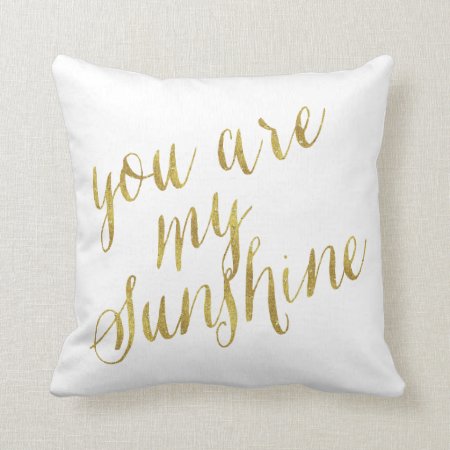 You Are My Sunshine Quote Faux Gold Foil Sparkly Throw Pillow