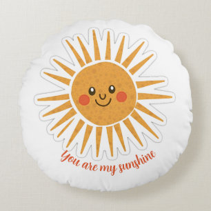You are my sunshine round pillow