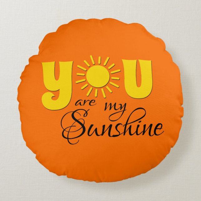 You are my sunshine round pillow (Front)