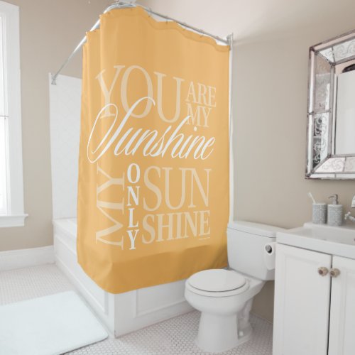 You Are My Sunshine Shower Curtain