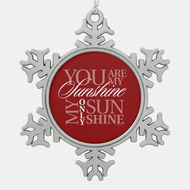 You Are My Sunshine Snowflake Pewter Christmas Ornament (Front)