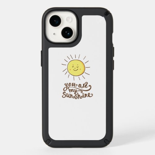 You Are My Sunshine Speck iPhone 14 Case