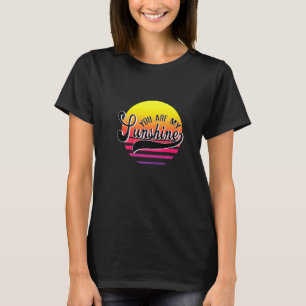 You Are My Sunshine Summer Women Men T-Shirt