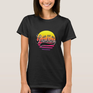 You Are My Sunshine Summer Women Men T-Shirt