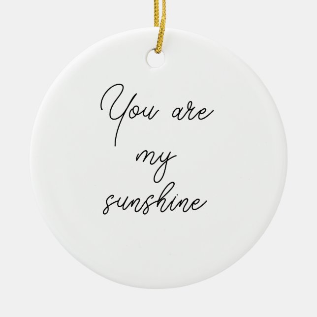 You are my sunshine sun motivation quote mindful ceramic ornament (Front)