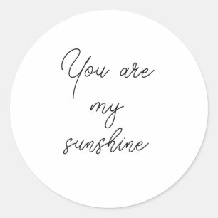 You are my sunshine sun motivation quote mindful classic round sticker