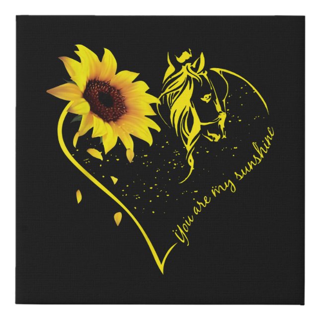 You Are My Sunshine Sunflower And Horse Faux Canvas Print (Front)