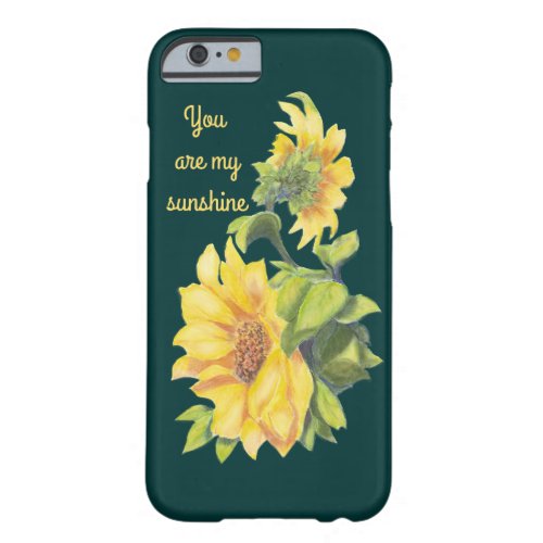 You are my Sunshine Sunflower Flower Quote art Barely There iPhone 6 Case