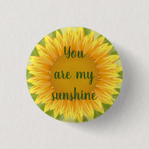 You are my Sunshine Sunflower Flower Quote Button