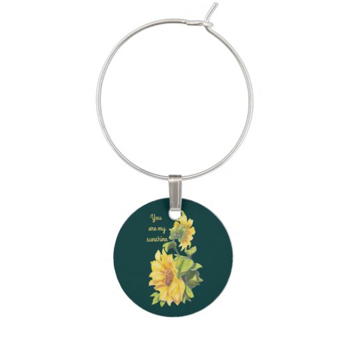 You are my Sunshine Sunflower Flower Quote Waterco Wine Charm