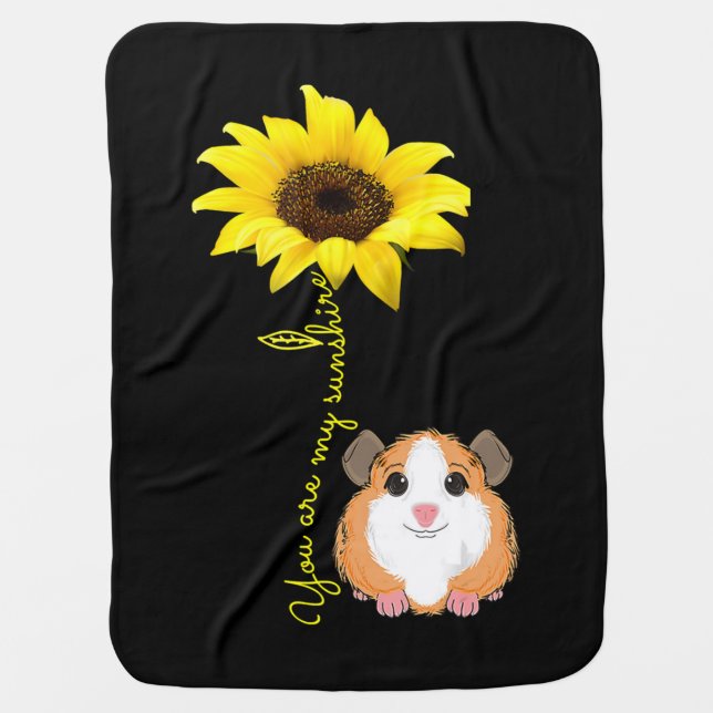 You Are My Sunshine Sunflower Guinea Pig Mom Baby Blanket (Front)