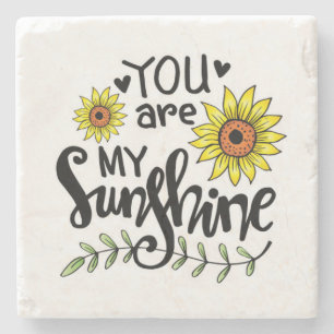 You are my Sunshine Sunflower Stone Coaster