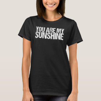 You Are My Sunshine T-Shirt