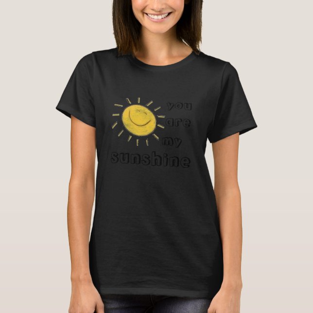 You are my sunshine T-Shirt (Front)