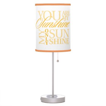You Are My Sunshine Table Lamp by eBrushDesign at Zazzle