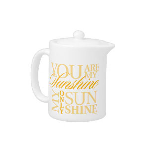 You Are My Sunshine Teapot