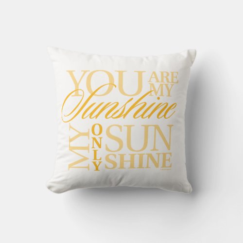 You Are My Sunshine Throw Pillow