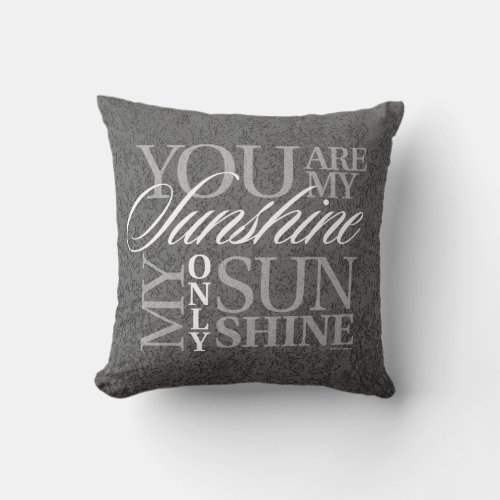 You Are My Sunshine Throw Pillow