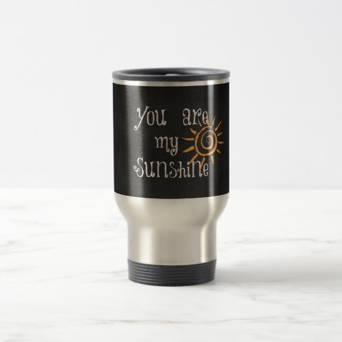 You are My Sunshine Travel Mug