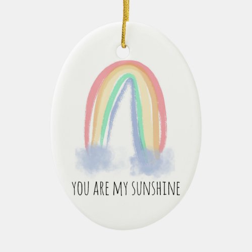 You are my sunshine watercolor painted rainbow  ceramic ornament