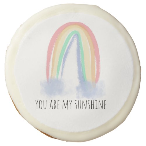 You are my sunshine watercolor painted rainbow  sugar cookie