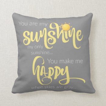You Are My Sunshine; Yellow On Gray  With Chevron Throw Pillow by PicturesByDesign at Zazzle