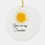 You Are My Sunshine Yellow Orange Sun Rays Add Nam Ceramic Ornament at Zazzle