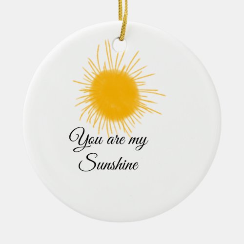 you are my sunshine yellow orange sun rays add nam ceramic ornament