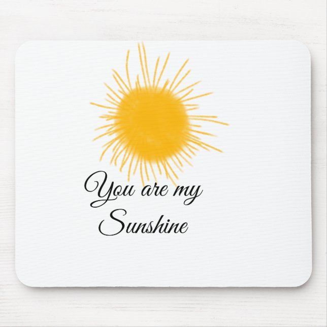 you are my sunshine yellow orange sun rays add nam mouse pad (Front)