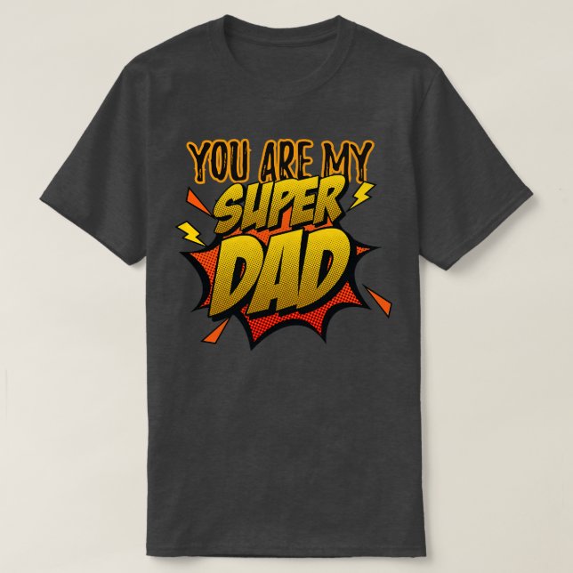 You Are my Super Dad T-Shirt (Design Front)