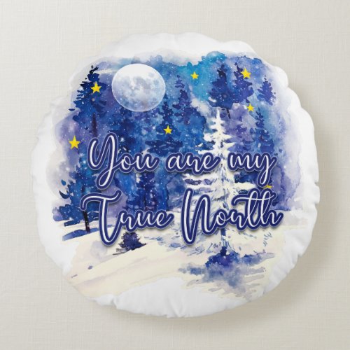 You Are My True North Round Pillow