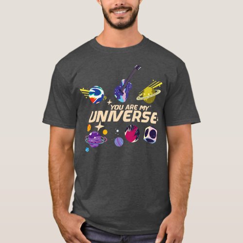 You Are My Universe T_Shirt