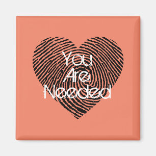 You Are Needed Magnet