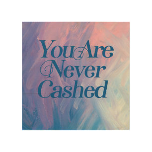 You are never cashed wood wall art