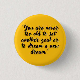 You Are Never Too Old to Dream New Dreams Button