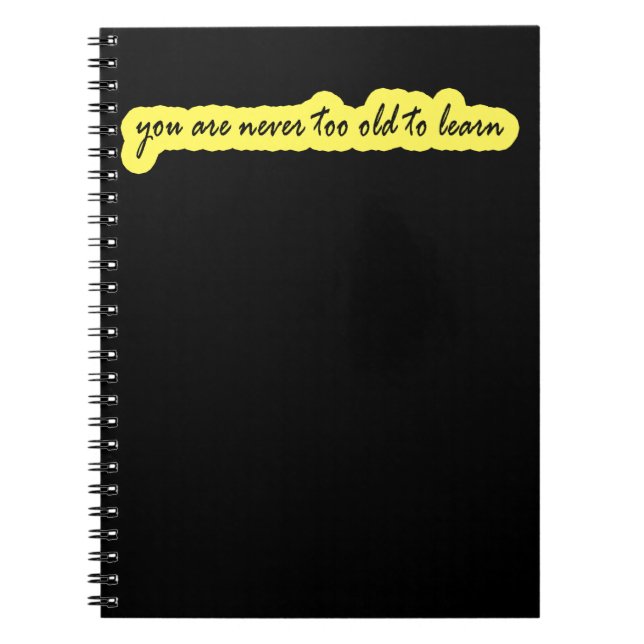 You are never too old to learn notebook (Front)