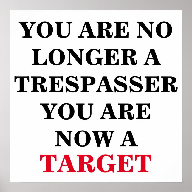You are no longer a trespasser, you are a target poster (Front)