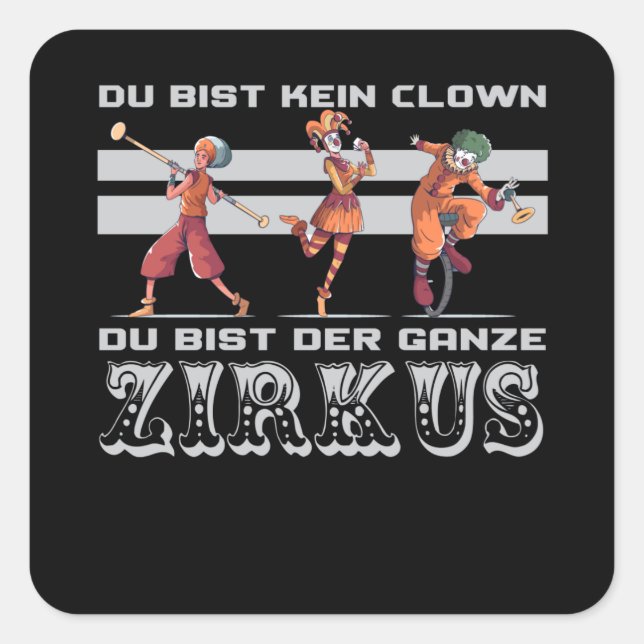 you are not a clown you are the circus square sticker (Front)