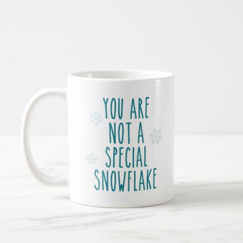You Are Not a Special Snowflake Coffee Mug