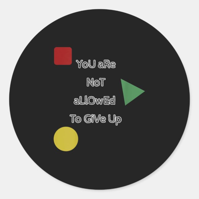 You Are Not Allowed To Give Up Motivation  Classic Round Sticker (Front)