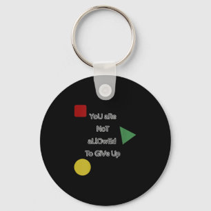 You Are Not Allowed To Give Up Motivation  Keychain