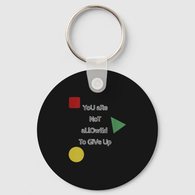 You Are Not Allowed To Give Up Motivation  Keychain (Front)