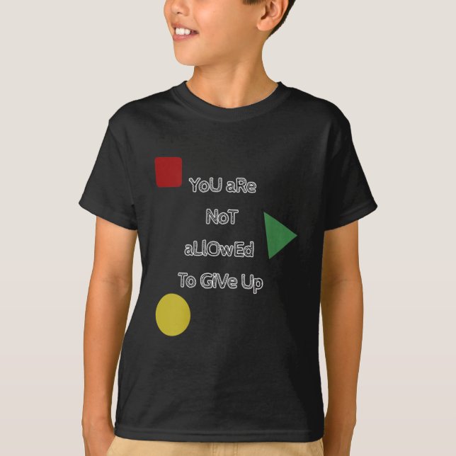 You Are Not Allowed To Give Up Motivation  T-Shirt (Front)