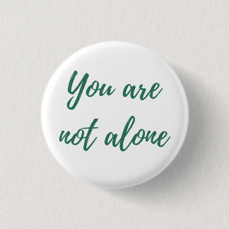 You are not alone button