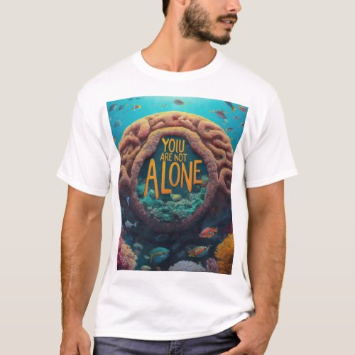 You Are Not Alone  Description T_Shirt