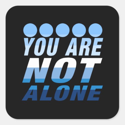 You are not alone gay pride square sticker