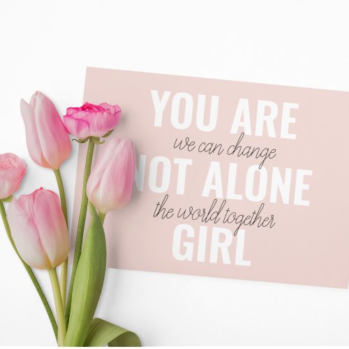 You Are Not Alone Girl Positive Motivation Quote 