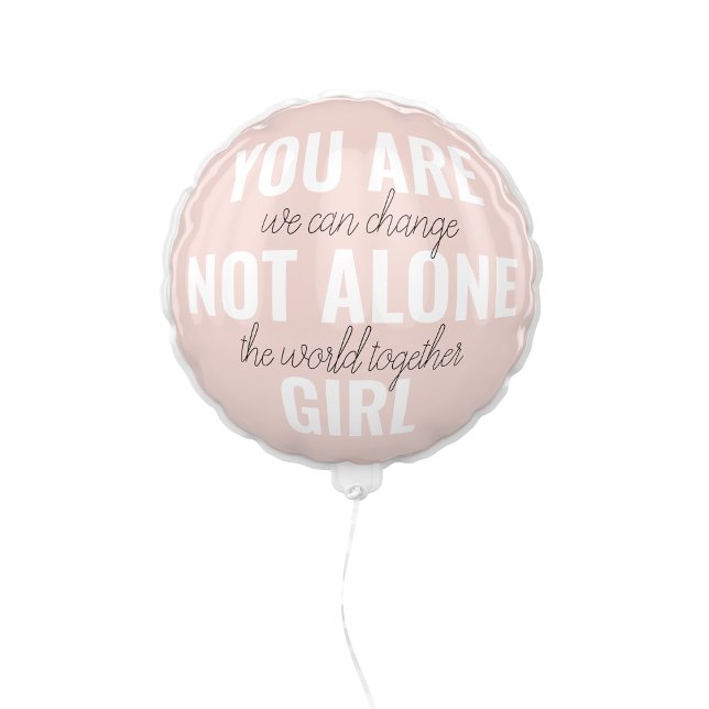 You Are Not Alone Girl Positive Motivation Quote Balloon (Creator Uploaded)